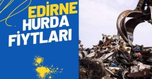 Edirne Hurda Fiyatları